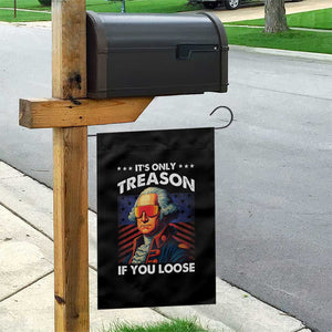 Funny Its Only Treason If You Loose George Washington Garden Flag 4th Of July TS11 Print Your Wear