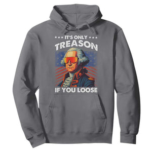 Funny Its Only Treason If You Loose George Washington Hoodie 4th Of July TS11 Charcoal Print Your Wear