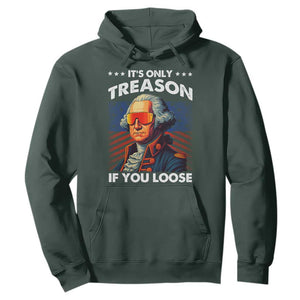 Funny Its Only Treason If You Loose George Washington Hoodie 4th Of July TS11 Dark Forest Green Print Your Wear