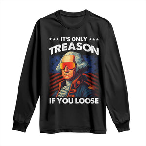 Funny Its Only Treason If You Loose George Washington Long Sleeve Shirt 4th Of July TS11 Black Print Your Wear