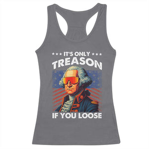 Funny Its Only Treason If You Loose George Washington Racerback Tank Top 4th Of July TS11 Charcoal Print Your Wear