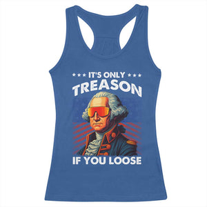 Funny Its Only Treason If You Loose George Washington Racerback Tank Top 4th Of July TS11 Royal Blue Print Your Wear