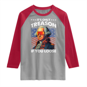 Funny Its Only Treason If You Loose George Washington Raglan Shirt 4th Of July TS11 Sport Gray Red Print Your Wear