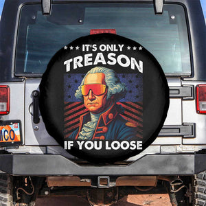 Funny Its Only Treason If You Loose George Washington Spare Tire Cover 4th Of July TS11 No hole Black Print Your Wear