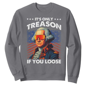 Funny Its Only Treason If You Loose George Washington Sweatshirt 4th Of July TS11 Charcoal Print Your Wear