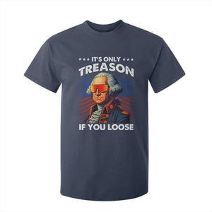 Funny Its Only Treason If You Loose George Washington T Shirt For Kid 4th Of July TS11 Navy Print Your Wear
