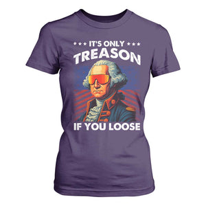 Funny Its Only Treason If You Loose George Washington T Shirt For Women 4th Of July TS11 Purple Print Your Wear