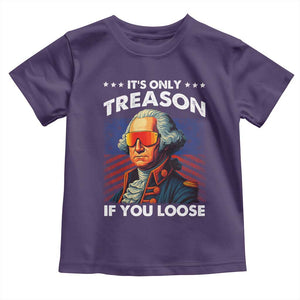 Funny Its Only Treason If You Loose George Washington Toddler T Shirt 4th Of July TS11 Purple Print Your Wear
