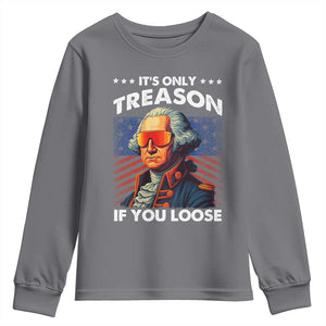 Funny Its Only Treason If You Loose George Washington Youth Sweatshirt 4th Of July TS11 Charcoal Print Your Wear