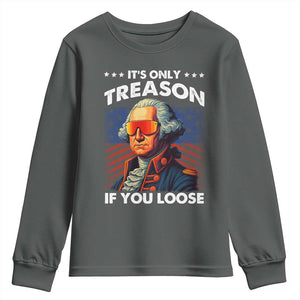 Funny Its Only Treason If You Loose George Washington Youth Sweatshirt 4th Of July TS11 Dark Heather Print Your Wear