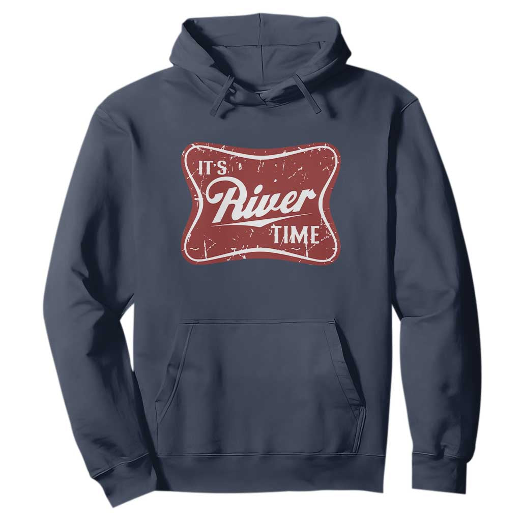 Funny It's River Time Hoodie River Life Summer Vacation TS11 Navy Print Your Wear