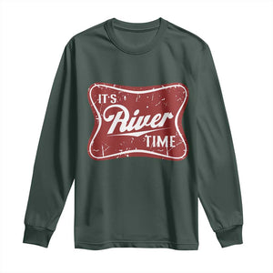 Funny It's River Time Long Sleeve Shirt River Life Summer Vacation TS11 Dark Forest Green Print Your Wear