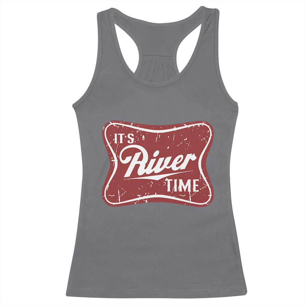 Funny It's River Time Racerback Tank Top River Life Summer Vacation TS11 Charcoal Print Your Wear