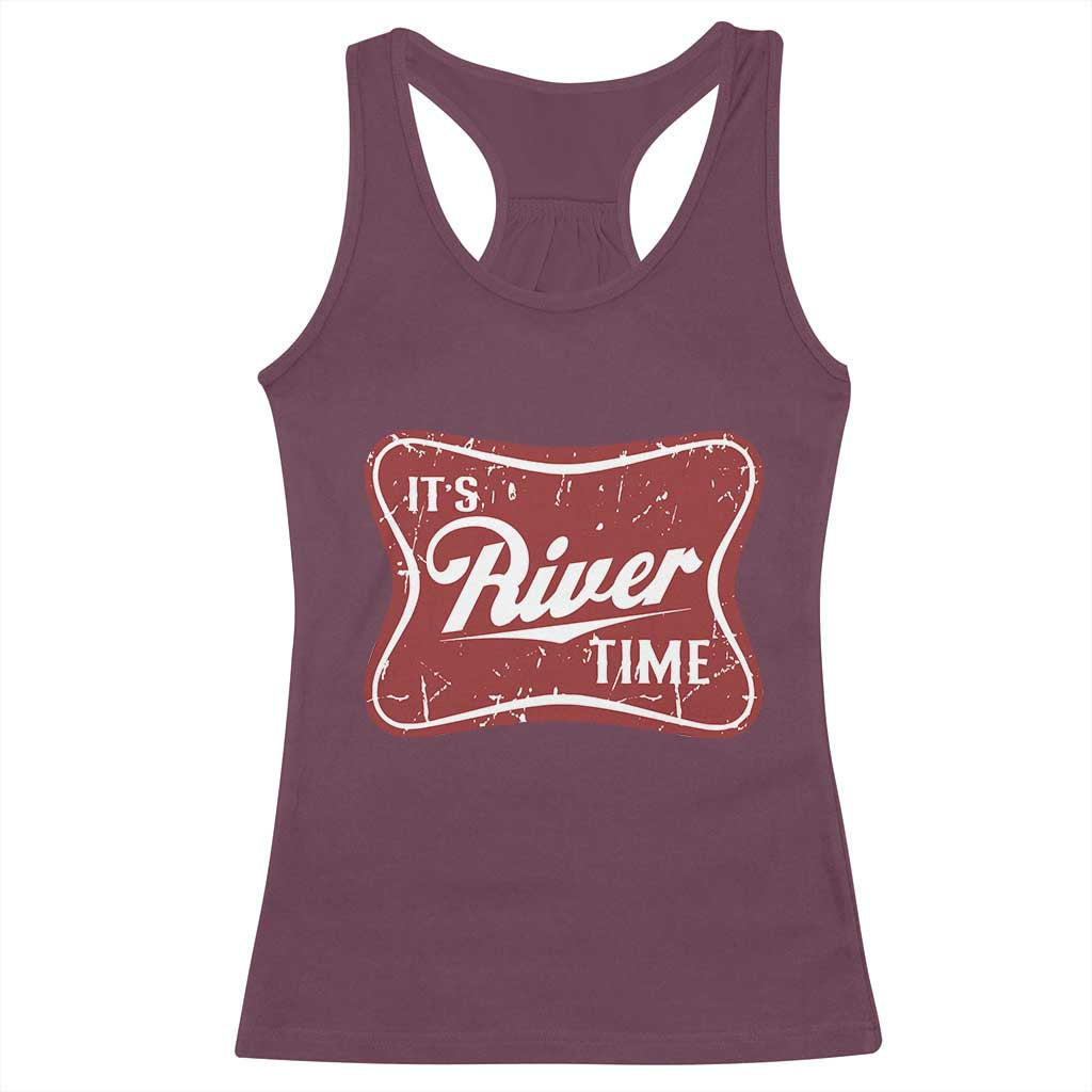 Funny It's River Time Racerback Tank Top River Life Summer Vacation TS11 Maroon Print Your Wear