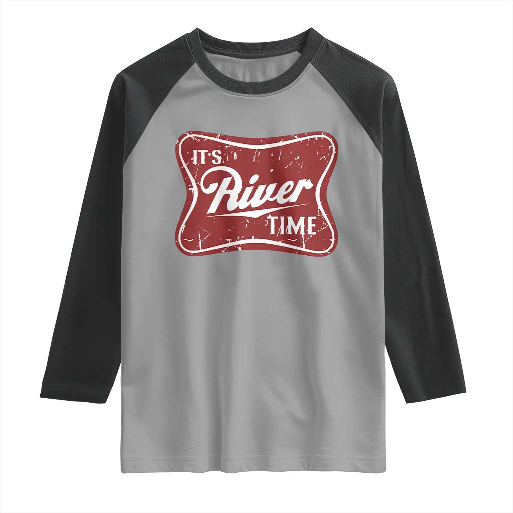 Funny It's River Time Raglan Shirt River Life Summer Vacation TS11 Sport Gray Black Print Your Wear