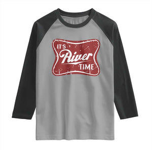 Funny It's River Time Raglan Shirt River Life Summer Vacation TS11 Sport Gray Black Print Your Wear
