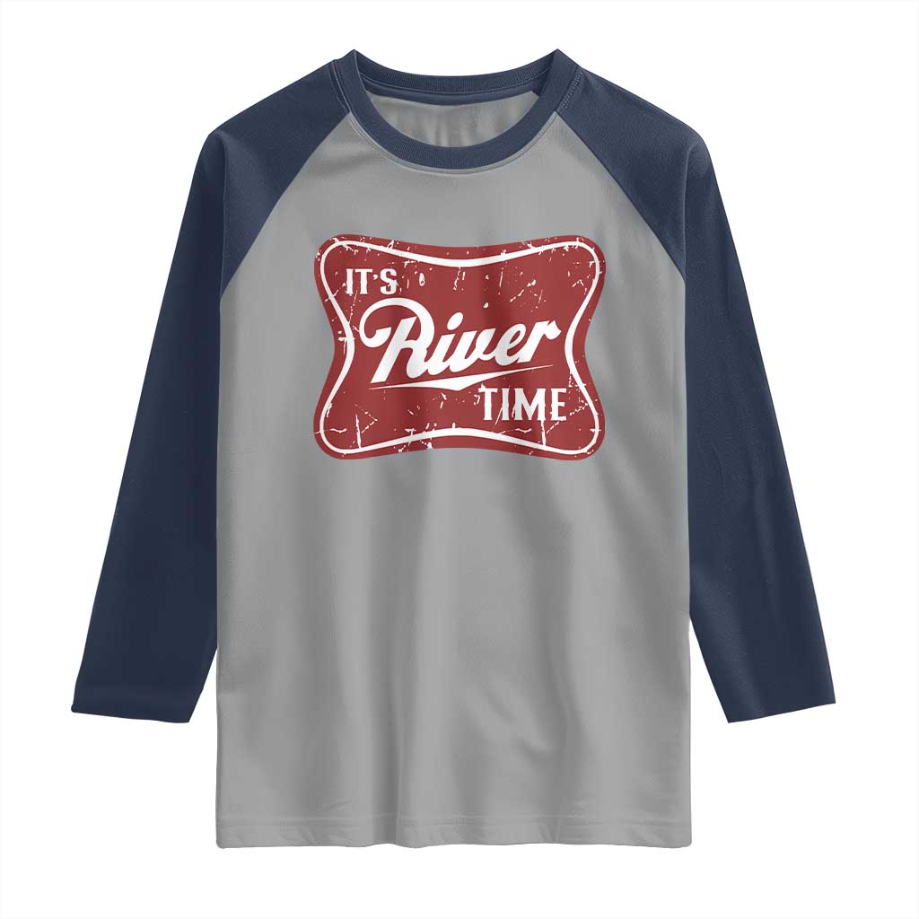 Funny It's River Time Raglan Shirt River Life Summer Vacation TS11 Sport Gray Navy Print Your Wear
