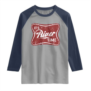 Funny It's River Time Raglan Shirt River Life Summer Vacation TS11 Sport Gray Navy Print Your Wear