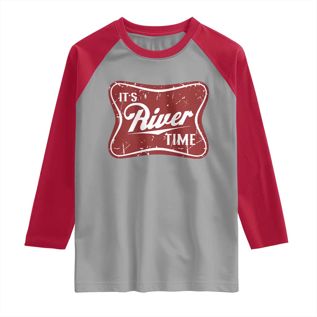 Funny It's River Time Raglan Shirt River Life Summer Vacation TS11 Sport Gray Red Print Your Wear