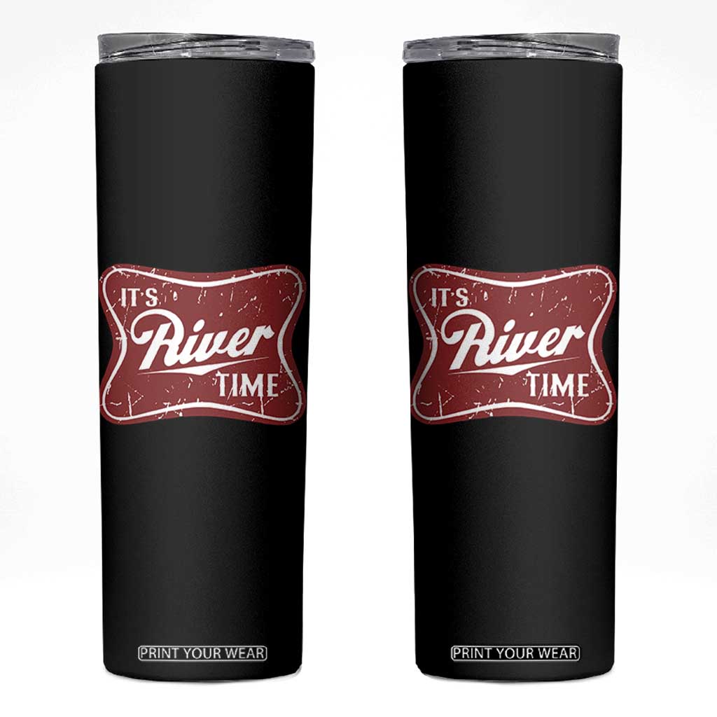 Funny It's River Time Skinny Tumbler River Life Summer Vacation TS11 Black Print Your Wear