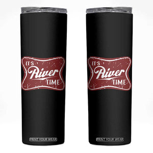 Funny It's River Time Skinny Tumbler River Life Summer Vacation TS11 Black Print Your Wear