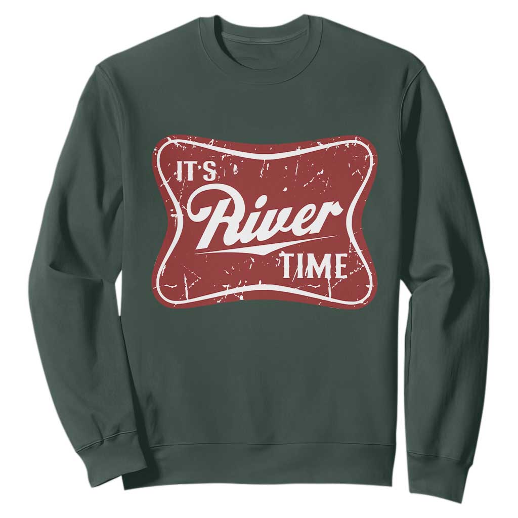 Funny It's River Time Sweatshirt River Life Summer Vacation TS11 Dark Forest Green Print Your Wear