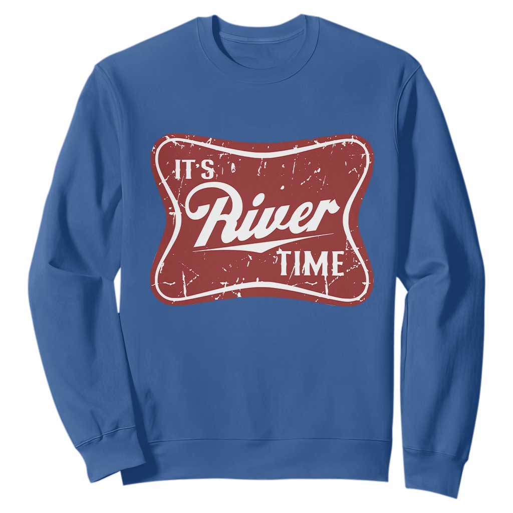 Funny It's River Time Sweatshirt River Life Summer Vacation TS11 Royal Blue Print Your Wear