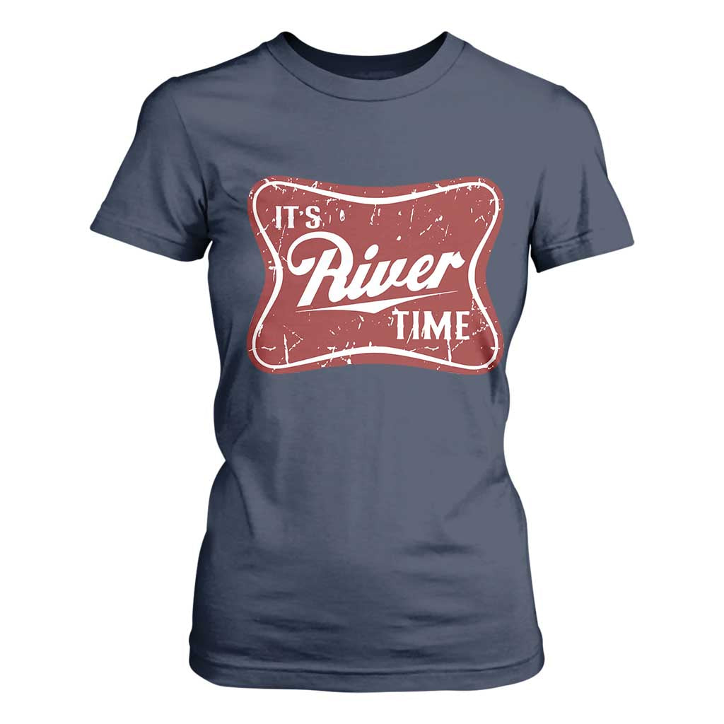 Funny It's River Time T Shirt For Women River Life Summer Vacation TS11 Navy Print Your Wear