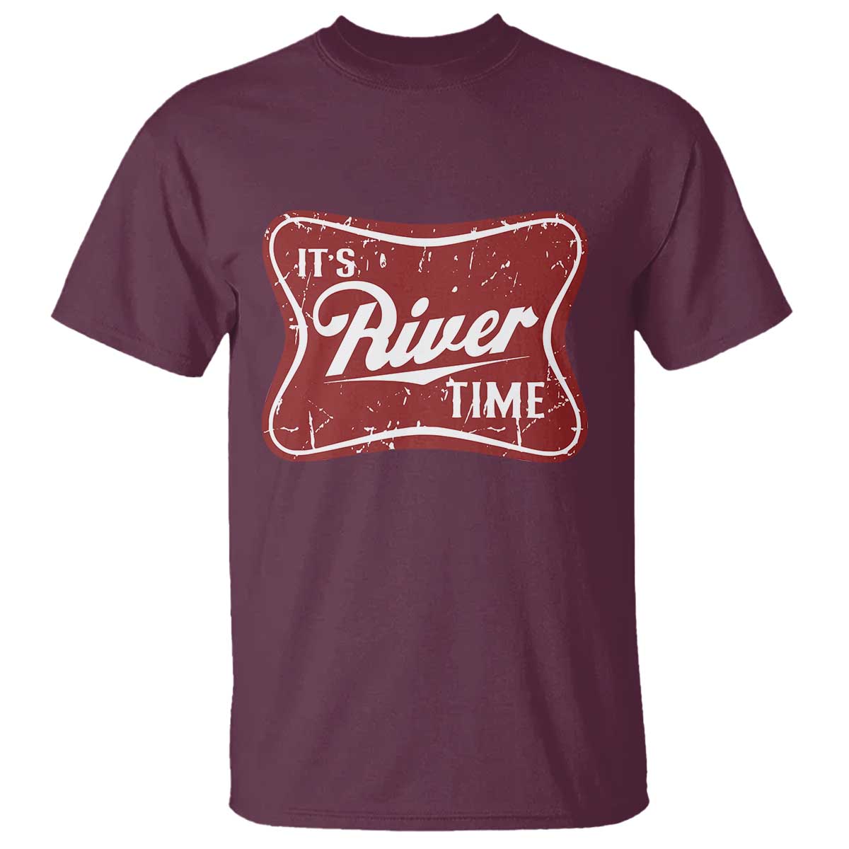 Funny It's River Time T Shirt River Life Summer Vacation TS11 Maroon Print Your Wear