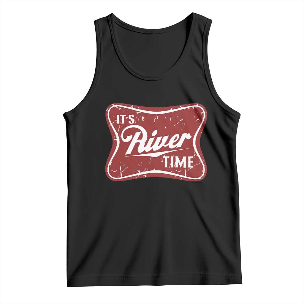 Funny It's River Time Tank Top River Life Summer Vacation TS11 Black Print Your Wear