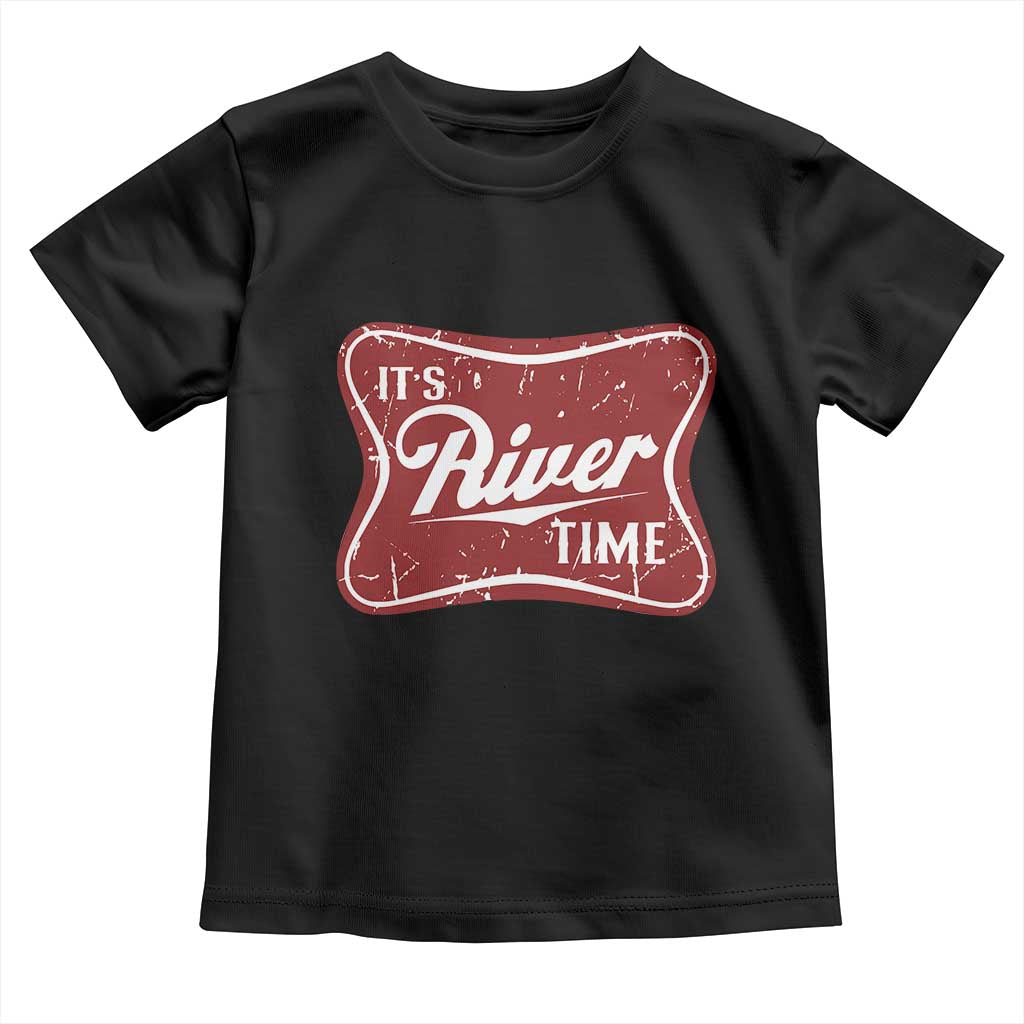 Funny It's River Time Toddler T Shirt River Life Summer Vacation TS11 Black Print Your Wear
