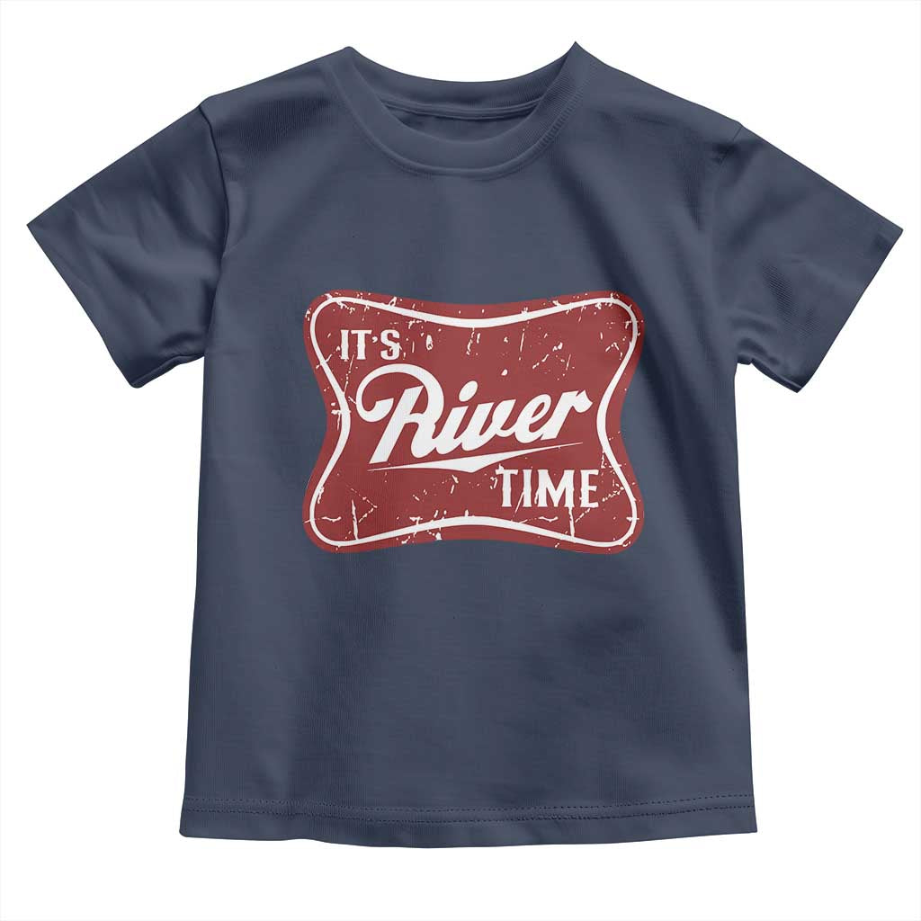 Funny It's River Time Toddler T Shirt River Life Summer Vacation TS11 Navy Print Your Wear