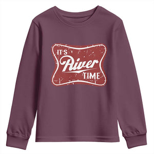 Funny It's River Time Youth Sweatshirt River Life Summer Vacation TS11 Maroon Print Your Wear