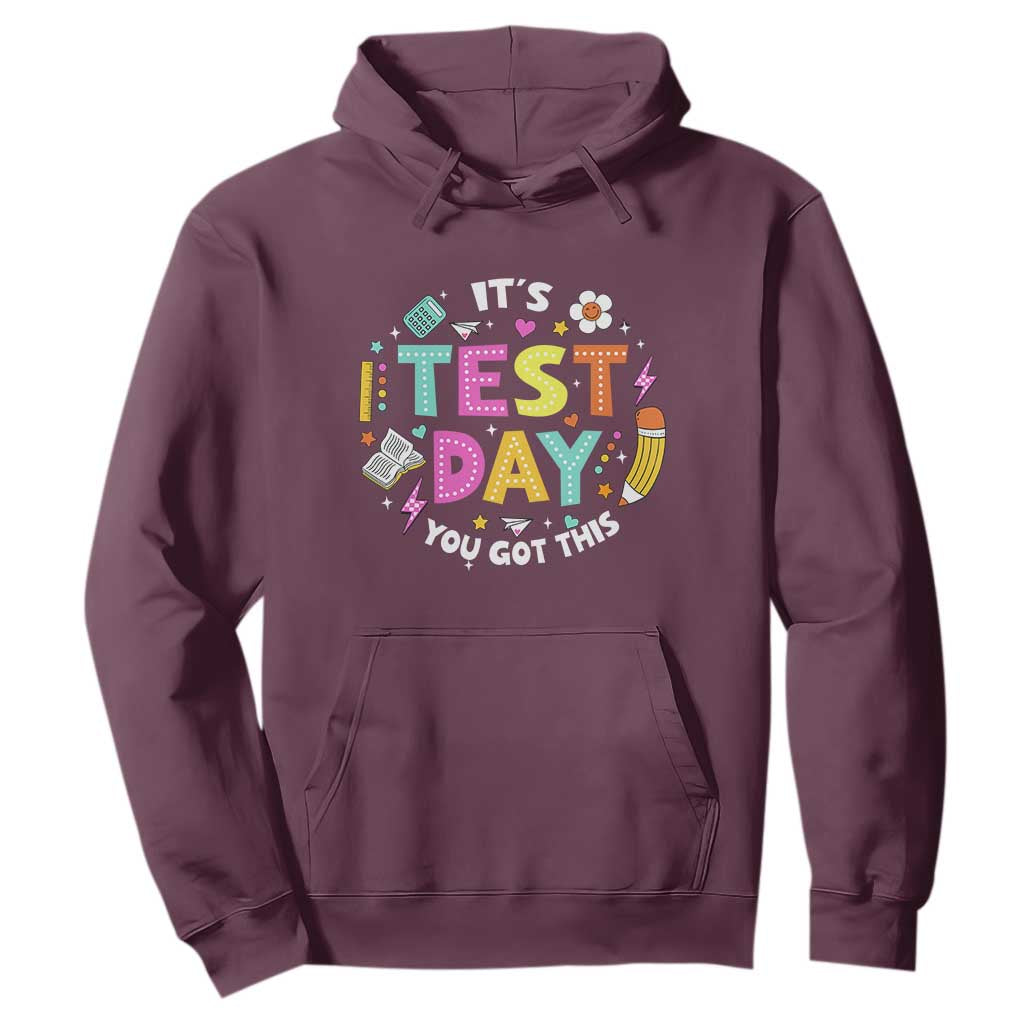 Funny It's Test Day You Got This Hoodie Testing Day School Supplies TS11 Maroon Print Your Wear