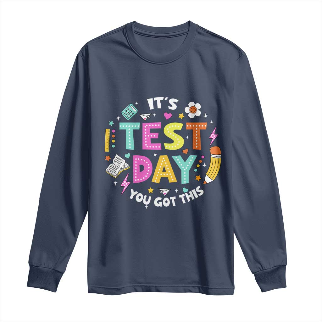 Funny It's Test Day You Got This Long Sleeve Shirt Testing Day School Supplies TS11 Navy Print Your Wear