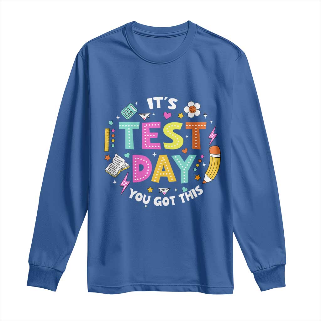 Funny It's Test Day You Got This Long Sleeve Shirt Testing Day School Supplies TS11 Royal Blue Print Your Wear