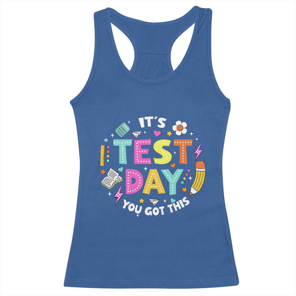 Funny It's Test Day You Got This Racerback Tank Top Testing Day School Supplies TS11 Royal Blue Print Your Wear