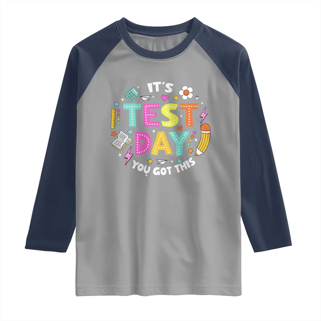 Funny It's Test Day You Got This Raglan Shirt Testing Day School Supplies TS11 Sport Gray Navy Print Your Wear