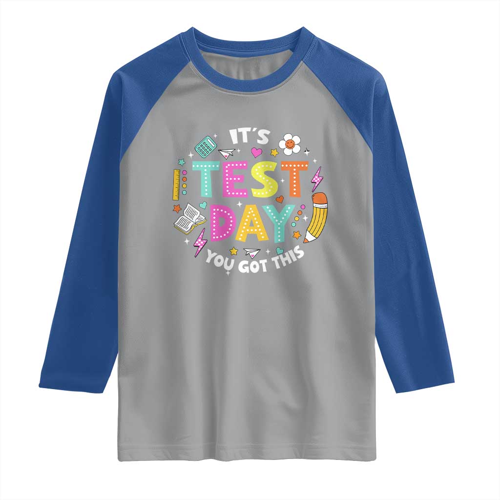 Funny It's Test Day You Got This Raglan Shirt Testing Day School Supplies TS11 Sport Gray Royal Print Your Wear
