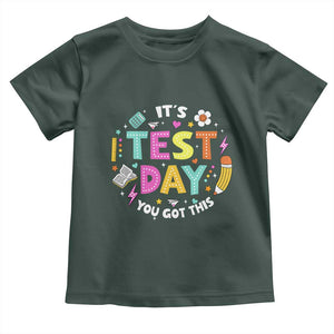 Funny It's Test Day You Got This Toddler T Shirt Testing Day School Supplies TS11 Dark Forest Green Print Your Wear
