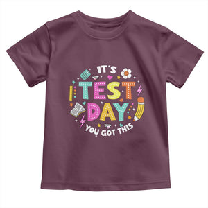 Funny It's Test Day You Got This Toddler T Shirt Testing Day School Supplies TS11 Maroon Print Your Wear