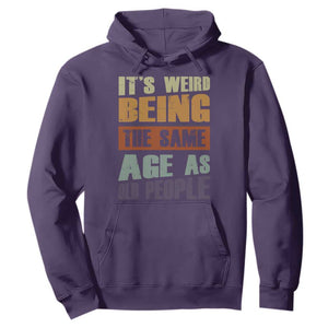 Funny It's Weird Being The Same Age As Old People Hoodie Retro Sarcastic Text TS11 Purple Print Your Wear
