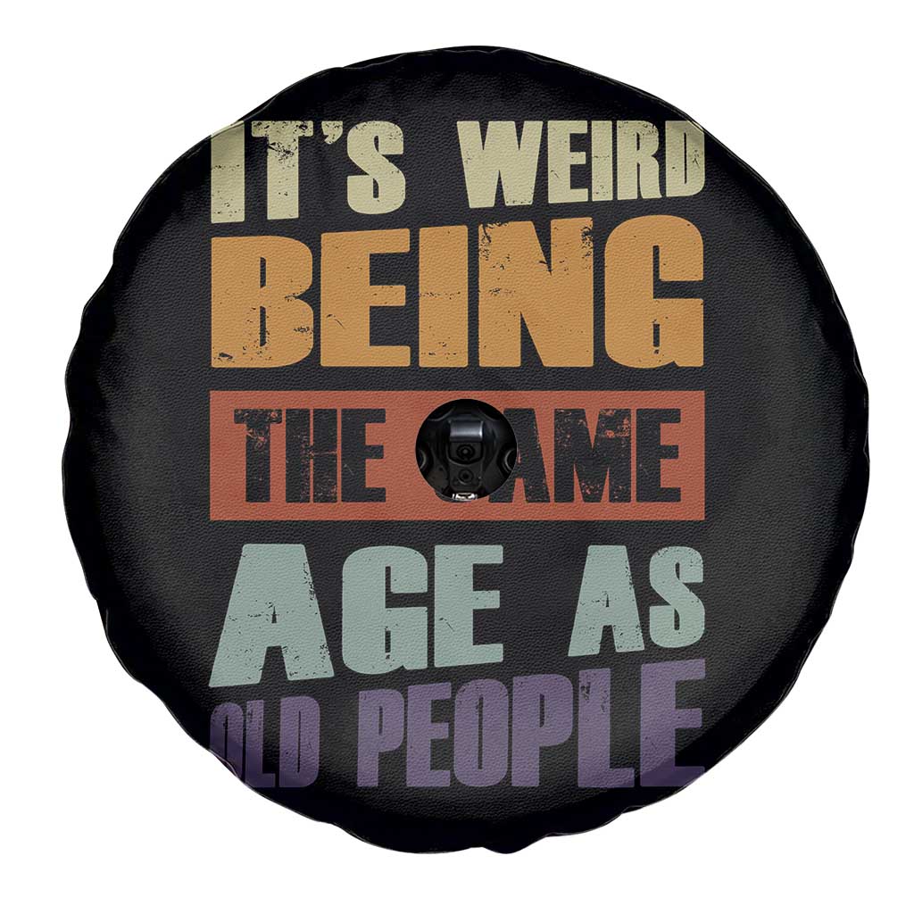 Funny It's Weird Being The Same Age As Old People Spare Tire Cover Retro Sarcastic Text TS11 Print Your Wear