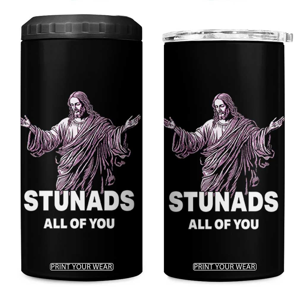 Funny Jesus 4 in 1 Can Cooler Tumbler Stunads All Of You TS02 One Size: 16 oz Black Print Your Wear