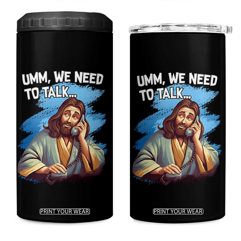 Funny Jesus 4 in 1 Can Cooler Tumbler We Need To Talk Christian Religious Meme TS02 One Size: 16 oz Black Print Your Wear