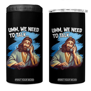 Funny Jesus 4 in 1 Can Cooler Tumbler We Need To Talk Christian Religious Meme TS02 One Size: 16 oz Black Print Your Wear