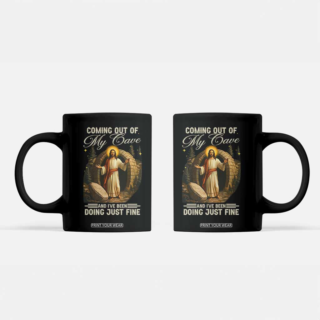 Funny Jesus Coffee Mug Coming Out Of My Cave And I've Been Doing Just Fine TS02 Black Print Your Wear