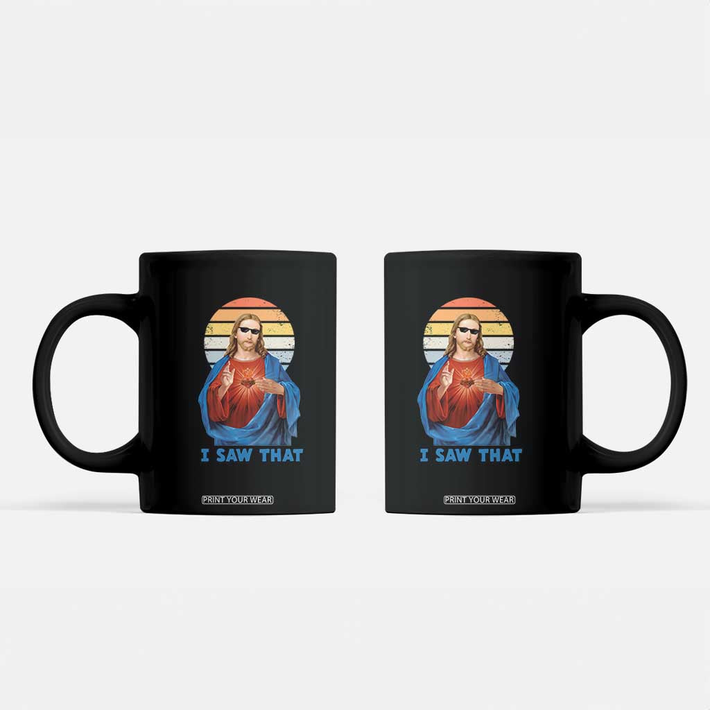 Funny Jesus Coffee Mug I Saw That Christian Religious Meme Retro TS02 Black Print Your Wear
