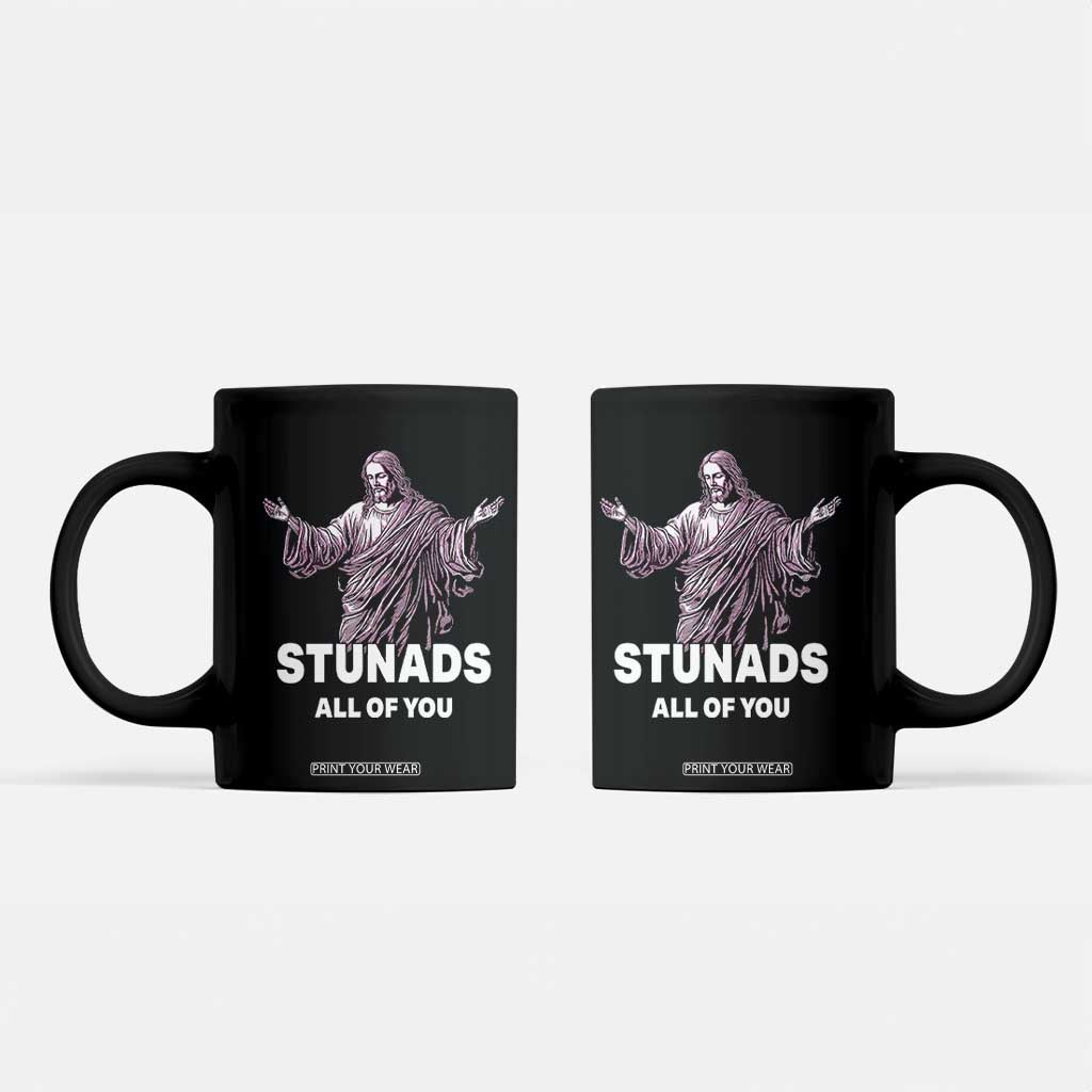 Funny Jesus Coffee Mug Stunads All Of You TS02 Black Print Your Wear