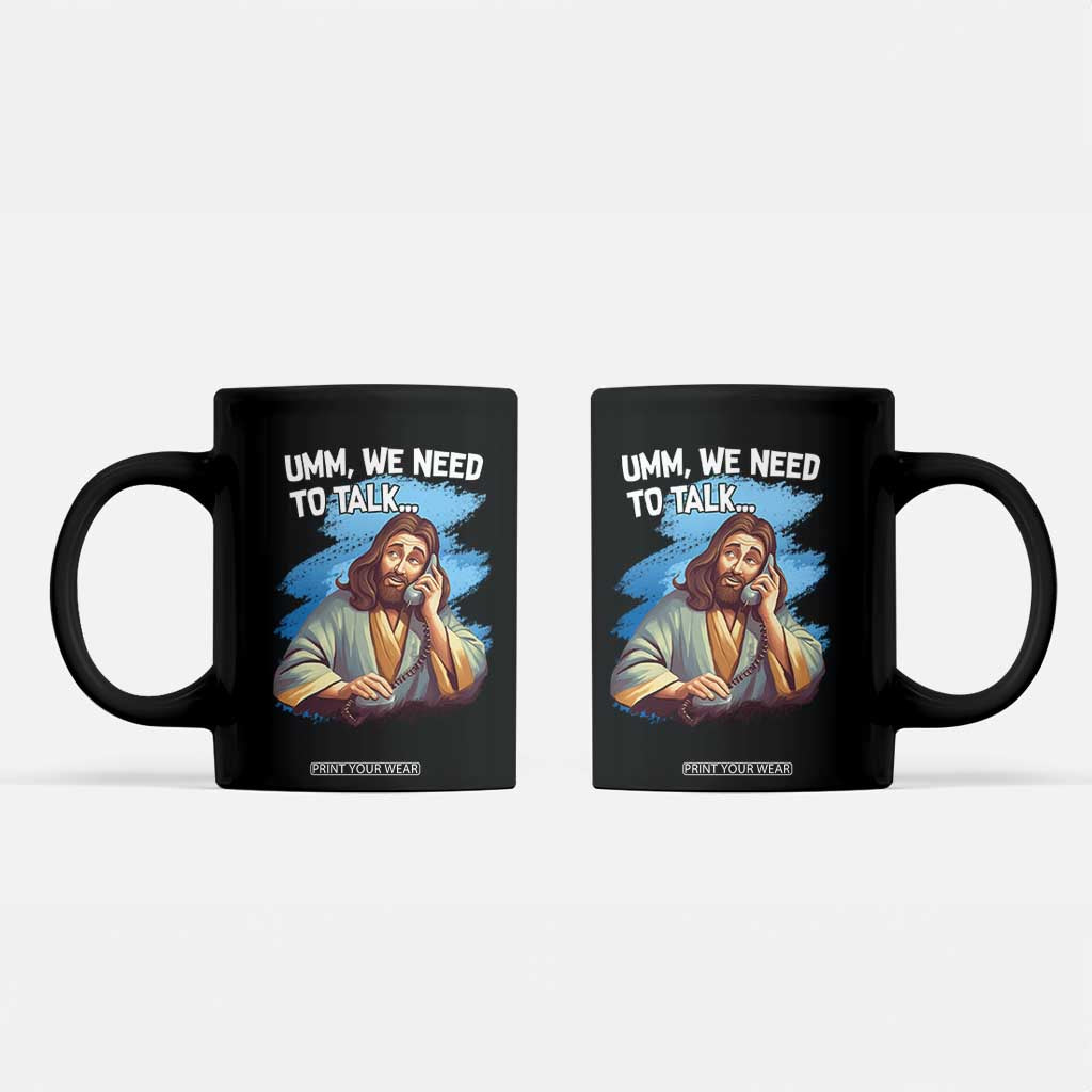 Funny Jesus Coffee Mug We Need To Talk Christian Religious Meme TS02 Black Print Your Wear
